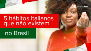 Saiba quais são os principais hábitos italianos que não existem no Brasil e que demonstram um choque cultural grande.