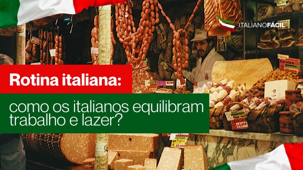 Descubra como é a rotina italiana, como os italianos equilibram trabalho, lazer e família, e o que torna o estilo de vida na Itália tão admirado.