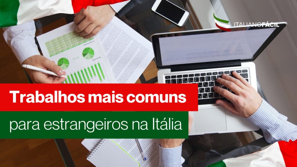 Saiba quais são os trabalhos mais comuns para estrangeiros na Itália, como encontrar oportunidades e em quais setores há mais vagas.